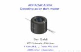 ABRACADABRA: Detecting axion dark matter · ABRACADABRA: Detecting axion dark matter 0902.1089 Fermi (NASA) 1406.0507 Ben Safdi MIT / University of Michigan Y. Kahn, B.S., J. Thaler,