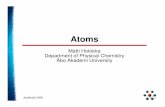 Matti Hotokka Department of Physical Chemistry …users.abo.fi/mhotokka/mhotokka/MS_JyU_2008/JyU_Atoms.pdf3p 4p 5p 6p 3d 4d 5d 6d 7d 4f 5f 6f 7f 671 323 274 256 813 497 427 399 6 1