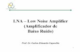 LNA – Low Noise Amplifier (Amplificador de Baixo Ruído) · • A entrada de um amplificador fonte comum é primariamente capacitiva e isso causa uma casamento muito pobre de potência;