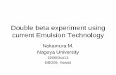 Double beta experiment using current Emulsion …umehara/dbd09/...Emulsion for Double Beta Exp. •Tracking calorimeter with 1) Position resolution ～sub micron 2) Expected Energy