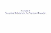 Lecture 3 Numerical Solutions to the Transport Equationbaron/grk_lectures/lec03.pdf · –IterationsII But ˝ [f(t)] = 1=2 Z 1 0 f(t)E1(jt ˝ j)dt but for large ˝ E1 ˘ e ˝ so information