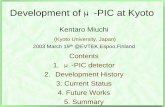 Development of μ-PIC at Kyoto - Kobe miuchi/work/seminor/miuchi... Development of μ-PIC at Kyoto Kentaro Miuchi (Kyoto University, Japan) 2003 March 19th @EVTEK,Espoo,Finland Contents