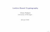 Lattice-Based Cryptography Chris Peikert cpeikert/pubs/slides- Lattice-Based Cryptography N = p q y = g x d p me d N e(ga;gb) (Images courtesy xkcd.org) Why? I E cient: linear, embarrassingly