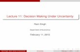 Lecture 11: Decision Making Under Lecture 11: Decision Making Under Uncertainty Ram Singh Department