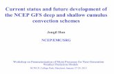 Current status and future development of the NCEP GFS deep ... · • To suppress excessive grid-scale precipitation (grid point storms) during the convective season, which often
