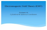 Electromagnetic Field Theory (EMT)nanotechlab.itu.edu.pk/wp-content/uploads/2017/01/Lectrure-4a.pdf · Electromagnetic Field Theory (EMT) Lecture # 4 Cylindrical & Spherical Coordinates