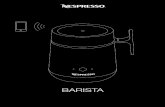 BARISTA - nespresso.com.cy · Barista 4 Safety Precaution 5 Get the App 8 Pairing 8 Connectivity functions 8 Preparation 9 Tips when using your device 10 How to access the hidden
