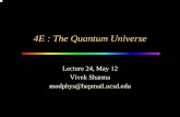 4E : The Quantum Universemodphys.ucsd.edu/4es04/slides/4electure24-may12.pdf · 2004-05-13 · 4E : The Quantum Universe Lecture 24, May 12 Vivek Sharma modphys@hepmail.ucsd.edu.