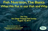 Fish Nutrition, The Basics - San Diego Tropical Fishsandiegotropicalfish.com/wp-content/uploads/2014/... · Fish Nutrition, The Basics! What We Put in our Fish and Why Paul A. Curtis,