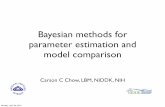 Bayesian methods for parameter estimation and model comparison · Bayesian methods for parameter estimation and model comparison Carson C Chow, LBM, NIDDK, NIH Monday, April 26, 2010.