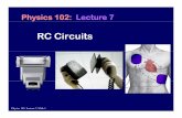 RC Circuits– If capacitor is discharging, potential difference is zero and no current flows Physics 102: Lecture 7, Slide 12. RC Circuits: Charging The switches are originally open