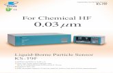 For Chemical HF 0...Specifications [KS-19F]Example of measuring system KS-19F ＊Connecting cable (KZ30S180, option) Syringe Sampler KZ-31W For batch measurement of liquid-borne particle