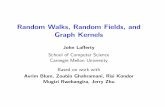 Random Walks, Random Fields, and Graph Kernels...Random Walks, Random Fields, and Graph Kernels John Laﬀerty School of Computer Science Carnegie Mellon University Based on work with