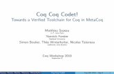 Coq Coq Codet! Towards a Verified Toolchain for Coq in MetaCoqforster/downloads/slides-coqws19.pdf · 2019-09-10 · Coq Coq Codet! Towards a Veri ed Toolchain for Coq in MetaCoq
