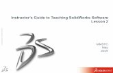 Instructor’s Guide to Teaching SolidWorks Software Lesson 2 · Instructor’s Guide to Teaching SolidWorks Software ... • Sketch the 2D circular profile. • Extrude the 2D Sketch