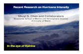 Recent Research on Hurricane Intensity Shuyi S. …...Shuyi S. Chen and Collaborators Rosenstial School of Marine and Atmospheric Science University of Miami Recent Research on Hurricane