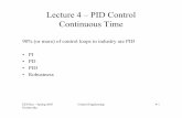 Lecture 4 – PID Control Continuous Time · – Design a PI controller – Add D term and find a good D gain – Tinker with P and I gains • Model-based tuning • Formulate performance
