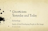 Gnosticism: Yesterday and Today 03 Gnosticism.pdf · 2015-04-12 · Gnosis was originally a secret science imparted only to the initiated Gnosis was concealed because it might prove