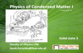 Physics of Condensed Matter I · PDF file 2016-01-25 · Physics of Condensed Matter I Faculty of Physics UW Jacek.Szczytko@fuw.edu.pl 1100-4INZ`PC Solid state 3. 2016-01-25 2 ...