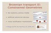 Brownian transport II: Constrained · PDF file Brownian transport II: Constrained Geometries • bio-systems, porous media • artificial submicron devices • noise rectification