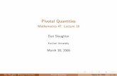 Pivotal Quantities - Mathematics 47: Lecture 16math.furman.edu/~dcs/courses/math47/lectures/lecture-16.pdf · 2017-03-07 · is a 95% conﬁdence interval for σ2. I Note: Taking