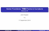 Vector Functions: TNB-Frame & Curvature - Calculus Josh Engwer (TTU) Vector Functions: TNB-Frame & Curvature