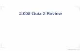 2.008 Quiz 2 Review - MIT OpenCourseWare Quiz Topics Casting: V/SA vs. (V/SA)2 Forming: Force, elastic