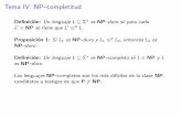 Tema IV: NP–completitud · Tema IV: NP–completitud Deﬁnici´on: Un lenguaje L ⊆ Σ∗ es NP–duro sii para cada L0 ∈ NP se tiene que L0 6p L. Proposicion 1: Si L 1 es NP–duro