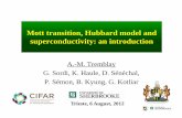 Mott transition, Hubbard model and superconductivity: an ... · Mott transition, Hubbard model and superconductivity: an introduction A.-M. Tremblay G. Sordi, K. Haule, D. Sénéchal,