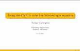 Using the DVR to solve the Schroedinger equationfaculty.chem.queensu.ca/people/faculty/Carrington/talks/john.pdf · l are primitive FBR or DVR bend basis functions. H(s) = T str(r)