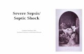 Severe Sepsis/ Septic Shock - mums.ac.ir · With the confirmation of germ theory by Semmelweis, Pasteur, and others, sepsis was recast as a systemic infection, often described as