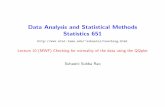 Data Analysis and Statistical Methods Statistics 651suhasini/teaching651/lecture10MWF.pdf · Lecture 10 (MWF) QQplots Motivating the QQplot A QQplots orders the data from the smallest