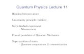 Quantum Physics Lecture 11 - Trinity College Dublin · 2016-04-04 · Stern – Gerlach experiment Strong non-uniform magnetic ﬁeld. Produces net force on dipole. Direction of force