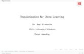 Regularization for Deep Learning - Universität Hildesheim · Regularization Noise Robustness (Noise to Weights) I Noise to weights reduces over- tting and is used primarily with