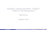 Prediction, Learning and Games - Chapter 7 Prediction and ...walid. · PDF file Prediction,LearningandGames-Chapter7 PredictionandPlayingGames WalidKrichene November4,2013 Walid Krichene