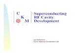 C Superconducting K RF Cavity M Development€¦ · We have made a total of 8 cavities which are mostly small structures, but one is a full 13 cell prototype. Manufactured Performance