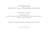 The MSR Mass and the Order Lambda QCD Renormalon Sum Rule · The MSR Mass and the O(Λ QCD) Renormalon Sum Rule Christopher Lepenik in collaboration with Andr´e H. Hoang, Ambar Jain,