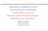 MACHINE LEARNING AND PATTERN RECOGNITION Spring 2004 ...yann/2004s-G22-3033-014/diglib/lecture04.pdf · Y. LeCun: Machine Learning and Pattern Recognition – p. 20/21 Neural Net
