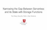 Narrowing the Gap Between Serverless and its State with ... Serverless state store: Pocket: Elastic ephemeral storage for serverless analytics. OSDI 18. Conclusion Gap between functions