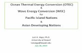 Ocean Thermal Energy Conversion (OTEC) Wave Energy ...€¦ · Ocean Thermal Energy Conversion (OTEC) • State of development such that under certain scenarios cost competitive baseload