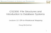 CS2300: File Structures and Introduction to Database Systemsweb.mst.edu/~djmvfb/courses/cs2300/static/media... · ER-to-Relational Mapping 16. 17 Brief Review •ER and EER model