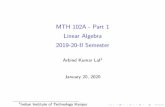 MTH 102A - Part 1 Linear Algebra 2019-20-II Semesterhome.iitk.ac.in/~arlal/MTH102/LA_Lectures/Slide_VS_NP.pdf · MTH 102A - Part 1 Linear Algebra 2019-20-II Semester ArbindKumarLal1