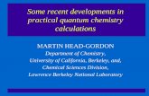 Some recent developments in practical quantum chemistry ... · Some recent developments in practical quantum chemistry calculations MARTIN HEAD-GORDON Department of Chemistry, University