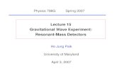 Lecture 15 Gravitational Wave Experiment: Resonant-Mass … · 2007-05-10 · Paik-3 Gravitational Wave Detection Joseph Weber (c1960) A gravitational wave will deposit energy into
