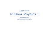 Lecture9: Plasma Physics 1 - Columbia Universitysites.apam.columbia.edu/courses/apph6101x/Plasma1-Lecture-9.pdf · MHD 116 5 Fluid Models nmi ∂ui ∂t = ne(E + ui × B) −∇pi