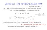 Lecture 2: Fine structure, Lamb shift - University Of IllinoisLecture 2: Fine structure, Lamb shift Readings: Foot 1.4, 2.3. Last Time: eigenstates and energies for hydrogen-like atoms.