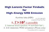 High Lorentz Factor Fireballs for High-Energy GRB Emission€¦ · High Lorentz Factor Fireballs for High-Energy GRB Emission KI, arXiv:1006.3073, accepted in Prog. Theo. Phys. T.
