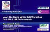 Lean Six Sigma Green Belt Program · 2019-11-13 · Lean Six Sigma White Belt Workshop for L&D & HR Professionals Rex Jayson M. Tuozo Certified Six Sigma Master Black Belt Certified