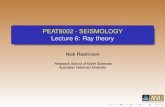 PEAT8002 - SEISMOLOGY Lecture 6: Ray theoryrses.anu.edu.au › ~nick › teachdoc › lecture6.pdfRay theory Introduction However, if the scale length of variations in λ and µ are