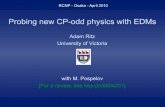 Probing new CP-odd physics with EDMsfnp.kek.jp/workshop/20100408/proceedings/16-aritz.pdf · 2010-04-08 · Probing new CP-odd physics with EDMs Adam Ritz University of Victoria with